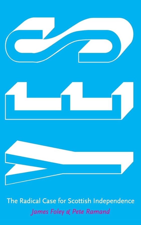 Yes: The Radical Case for Scottish Independence